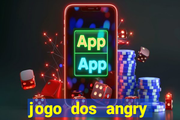 jogo dos angry birds rio